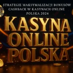Strategie Maksymalizacji Bonusów Cashback w Kasynach Online Polska 2024 — Automaty-online