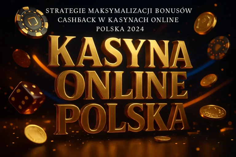 Strategie Maksymalizacji Bonusów Cashback w Kasynach Online Polska 2024 — Automaty-online
